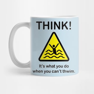 Think! When you can't thwim. Mug